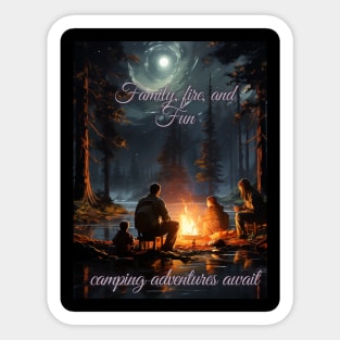 Camping-Family, Fire, and Fun: Camping Adventures Await! Sticker